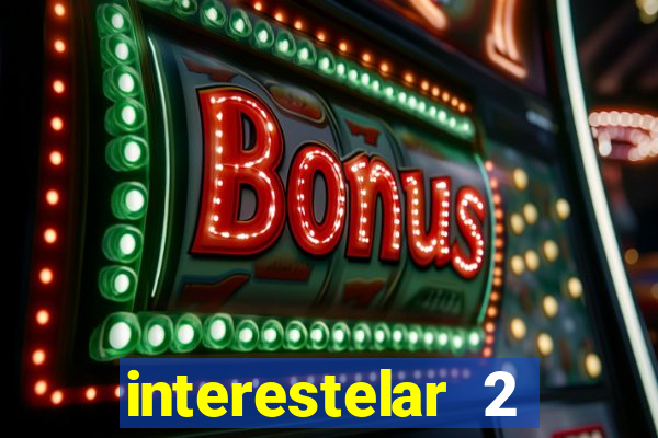 interestelar 2 trailer dublado